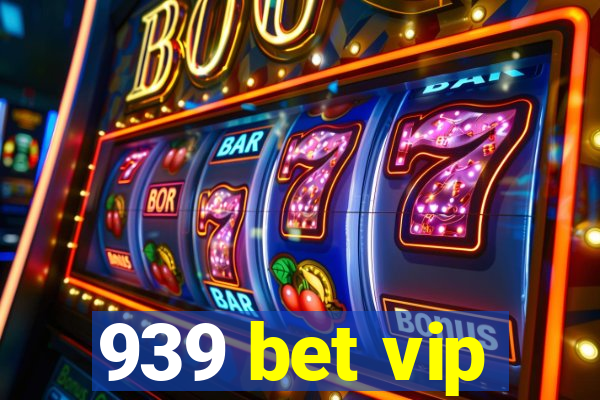 939 bet vip